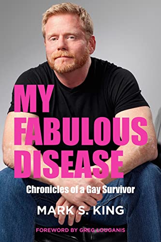 Book Review: My Fabulous Disease: Chronicles of a Gay Survivor by Mark S. King Book Review: My Fabulous Disease: Chronicles of a Gay Survivor by Mark S. King