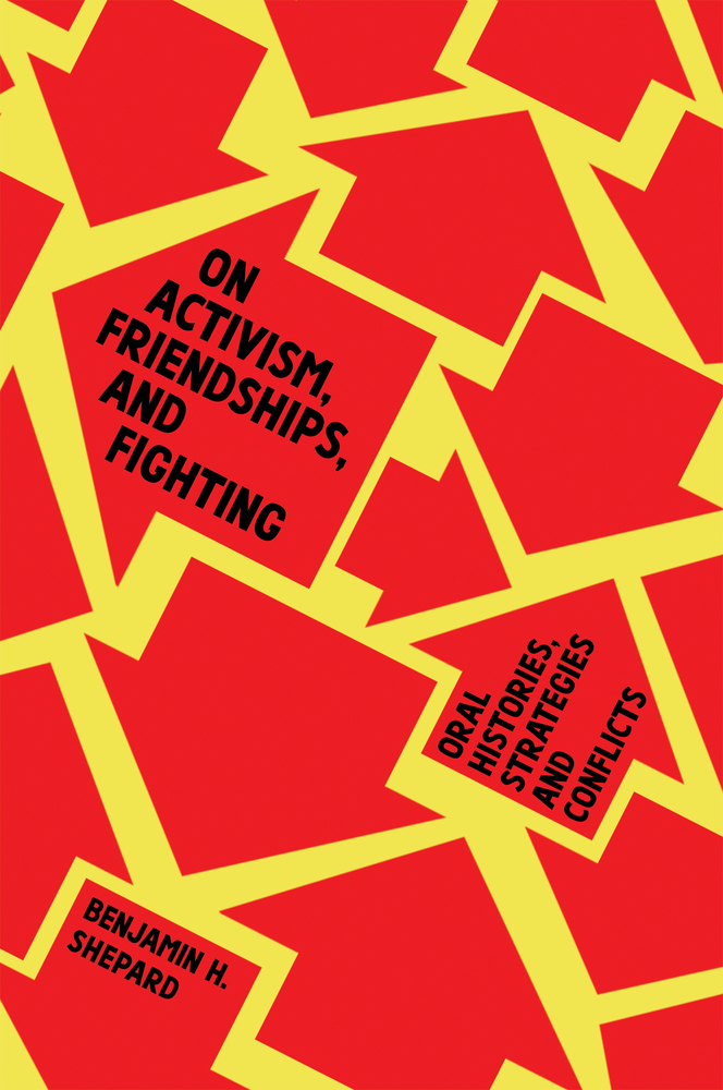 Book Review - On Activism, Friendships, and Fighting by Benjamin H. Shepard Book Review - On Activism, Friendships, and Fighting by Benjamin H. Shepard